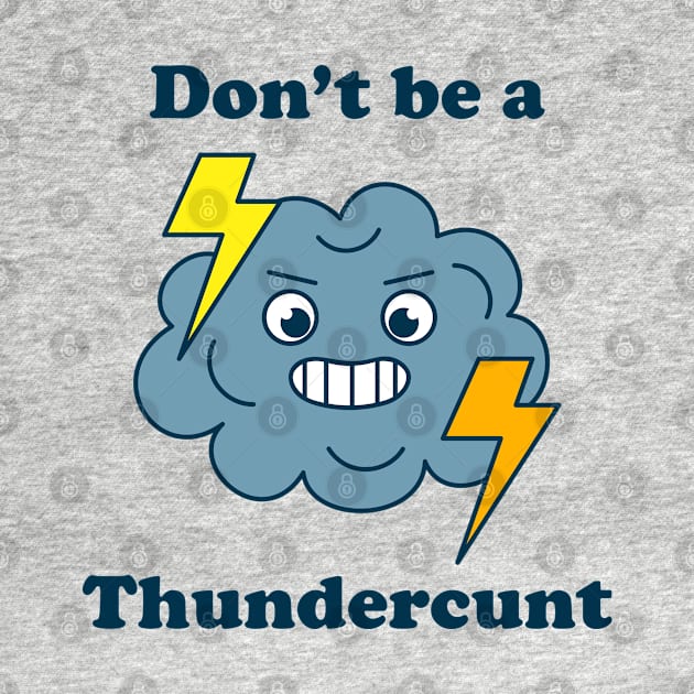 Don't Be A Thundercunt by Three Meat Curry